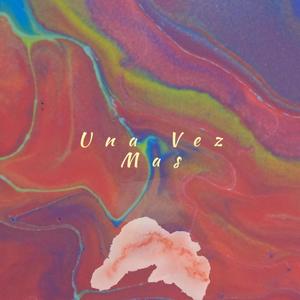 Una vez mas (Explicit)