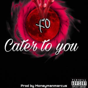 Cater to you -moneymanmarcus (Explicit)