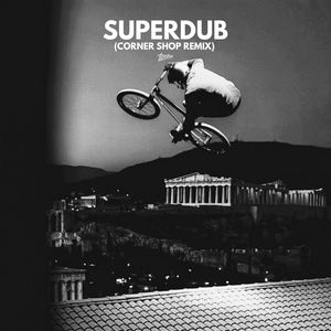 Superdub (Corner Shop Remix)