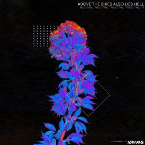 above the skies also lies hell