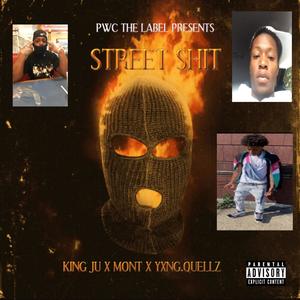 STREET **** (feat. King ju, Mont & Yxng.Quellz) [Explicit]