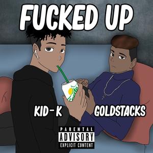 ****ed up (feat. GoldStacks) [Explicit]