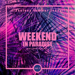 Weekend In Paradise (Fabulous Summer Tunes) , Vol. 2