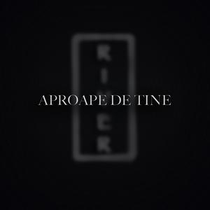 Aproape De Tine