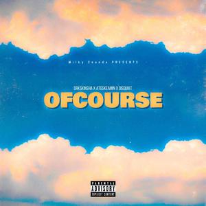 OFCOURSE! (feat. Drkskinsha, Atgskeamin & Disquiat) [Explicit]