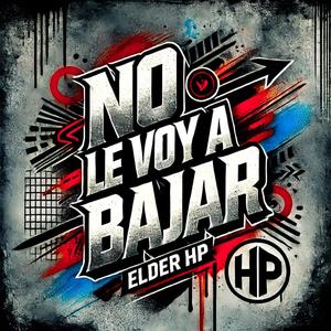 No le voy a bajar (Explicit)