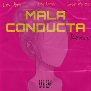 Mala Conducta (feat. Jay Dinez & Omar Alonzo) [Remix]