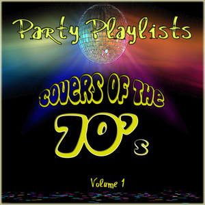 Party Playlists Covers of the 70s 1