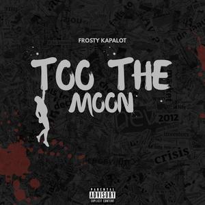 Too The Moon (Explicit)