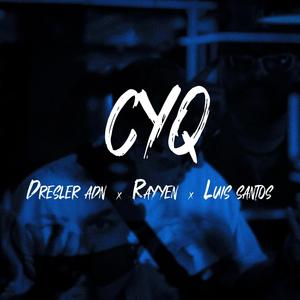 CYQ (feat. LUIS SANTOS & RAYYEN) (Explicit)