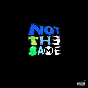 Not The Same (Explicit)