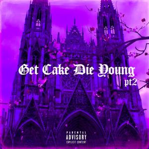 Get Cake Die Young pt.2 (Explicit)