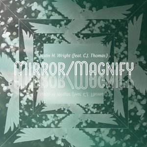 Mirror / Magnify (feat. CJ Thomas)