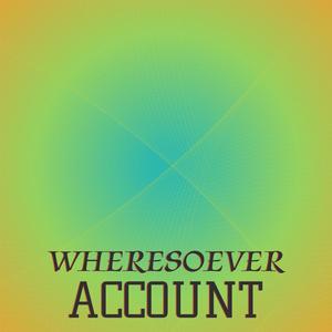 Wheresoever Account