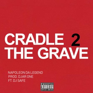 Cradle to the Grave (feat. DJ Safe) [Explicit]