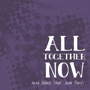 All Together Now (feat. Jason Flores)