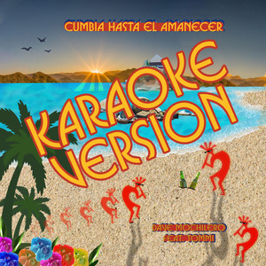 Cumbia Hasta el Amanecer (Karaoke Version)