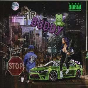 Sir Buddy (feat. Lil Kea Frm The Blocc) [Explicit]