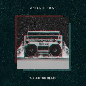 Chillin’ Rap & Electro Beats