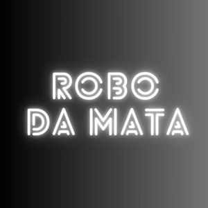 ROBO DA MATA