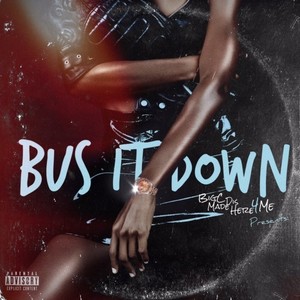 Bus It Down (Explicit)