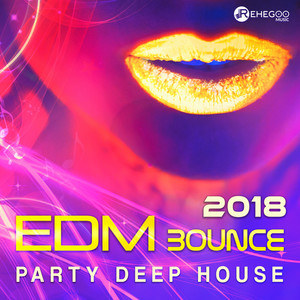 EDM Bounce Party 2018 (Deep House Dancefloor Music)