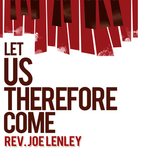 Let Us Therefore Come