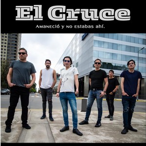 El Cruce, amaneció y no estabas ahí.