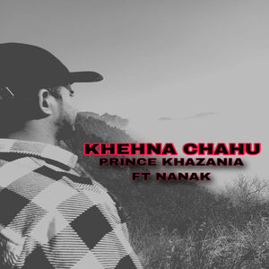 Khehna Chahu