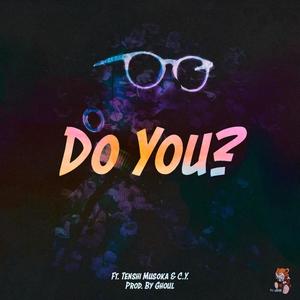 Do You? (feat. Tenshi Musoka & C.Y.) [Explicit]