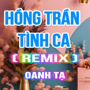 Hồng Trần Tình Ca (QV Remix|Version 4)