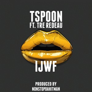 Ijwf (feat. Tre Redeau) [Explicit]