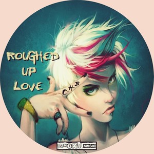 Roughed Up Love