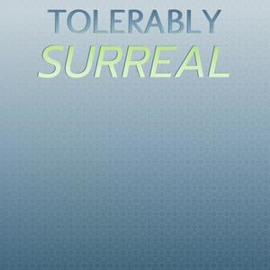 Tolerably Surreal
