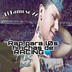 RAP PARA LOS HINCHAS DE RACING(feat. EL FAMOSO 22) (Explicit)