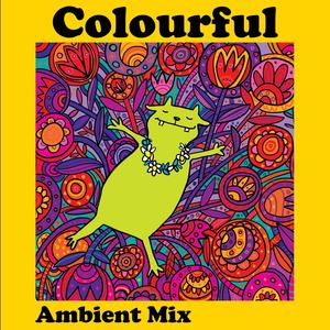 Colourful (Ambient Mix|Rebuilt by Yage|FSOL|Will White Remix)