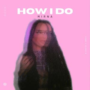 Mirna - How I Do