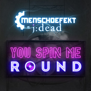 You Spin Me Round (Like a Record)