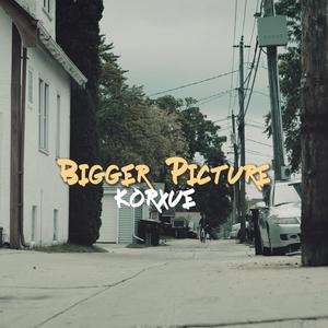 Bigger Picture (Explicit)