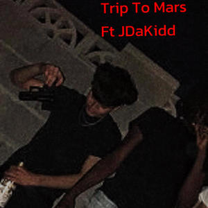 Trip To Mars (feat. JDaKidd) (Explicit)
