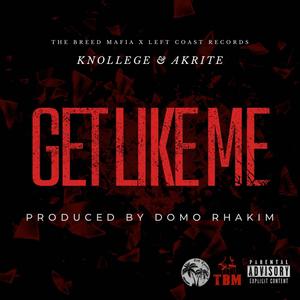Get Like Me (feat. Knollege & AkriteRadio) (Radio Edit)