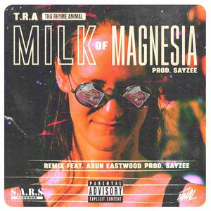 Milk Of Magnesia (feat. Asun Eastwood & Sayzee) (Remix|Explicit)