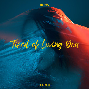 Tired of Loving You (MD Dj Remix)