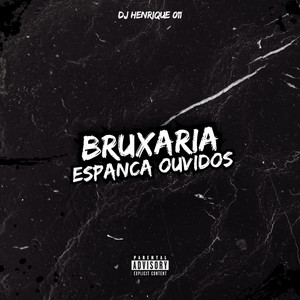 Bruxaria Espanca Ouvidos (Explicit)