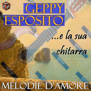 Geppy Esposito E La Sua Chitarra - Melodie D'Amore