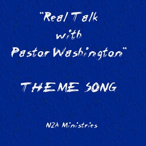 Theme Song (From "Real Talk With Pastor Washington")