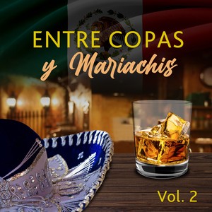 Entre Copas y Mariachis (VOL 2)