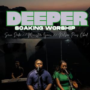 Deeper Soaking Worship (feat. Minister Iyanu)