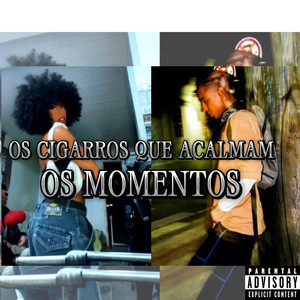 Os Cigarros Que Acalmam Os Momentos (Explicit)