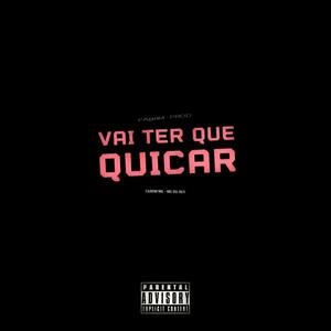 VAI TER QUE QUICAR (feat. Fabiim mc & Mc Du red) (Explicit)